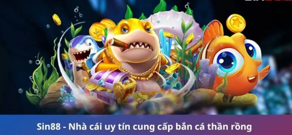 Bắn cá thần rồng Sin88 rất được anh em game thủ ưa chuộng